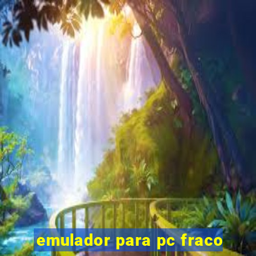 emulador para pc fraco