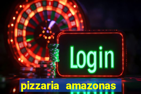 pizzaria amazonas costa barros