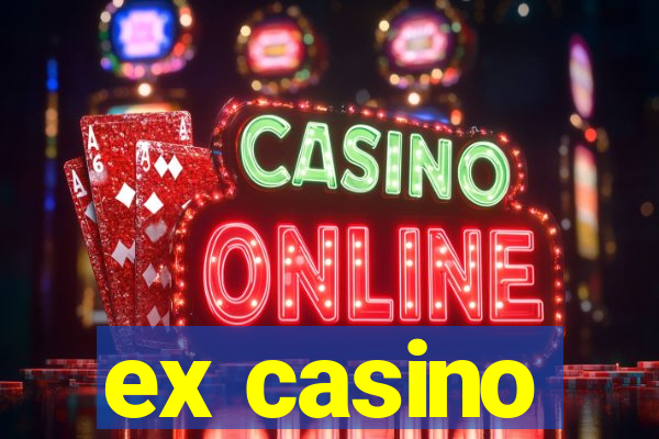 ex casino