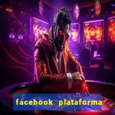 facebook plataforma pagando no cadastro