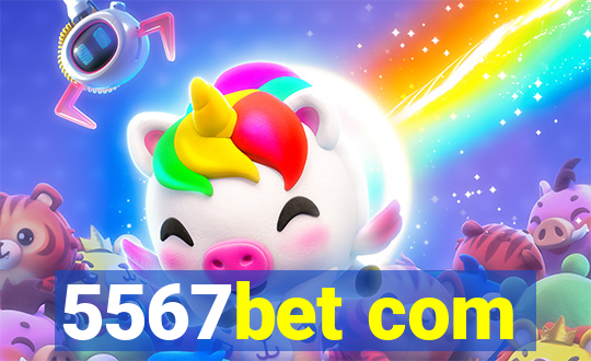 5567bet com