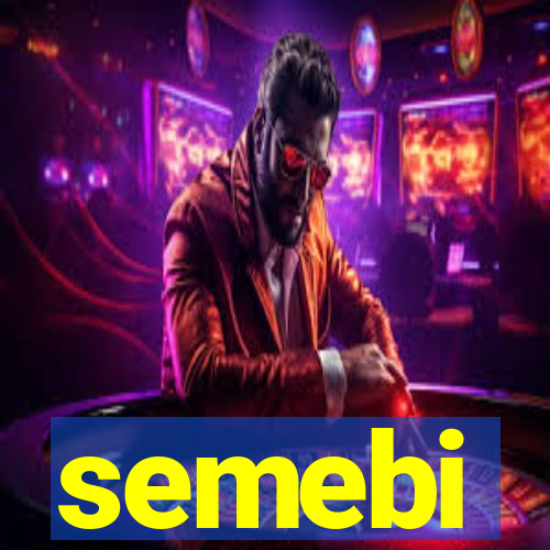 semebi