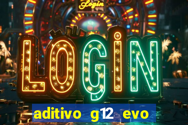 aditivo g12 evo ficha tecnica