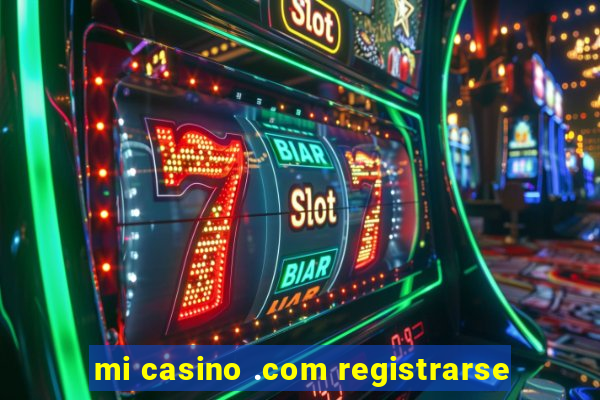 mi casino .com registrarse