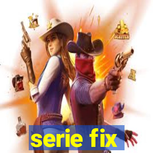 serie fix