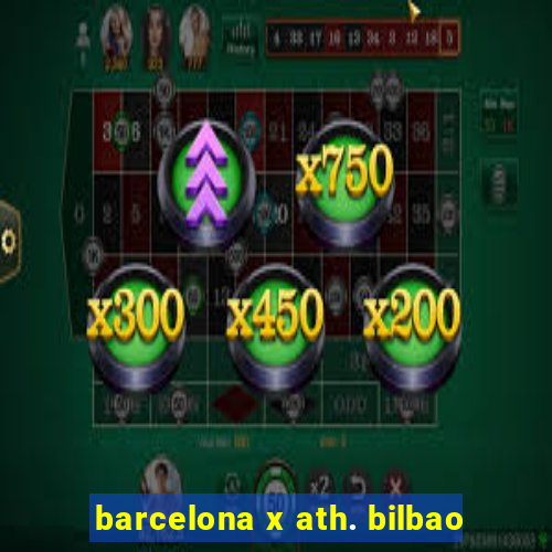 barcelona x ath. bilbao