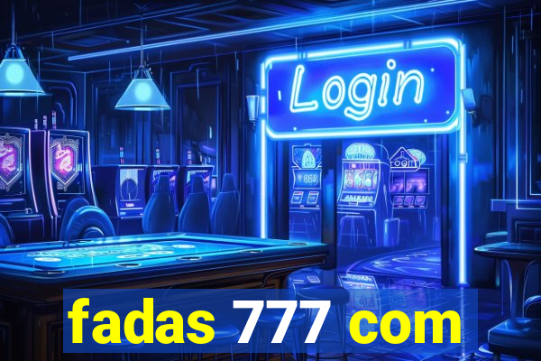 fadas 777 com