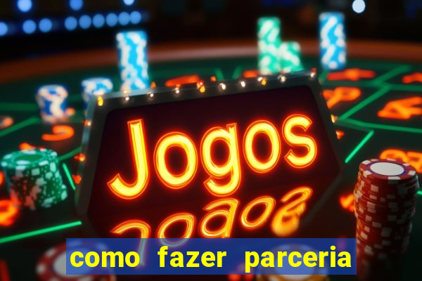 como fazer parceria com jogo do tigre