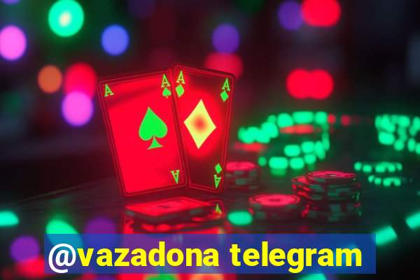 @vazadona telegram