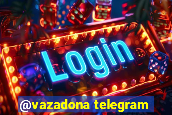 @vazadona telegram