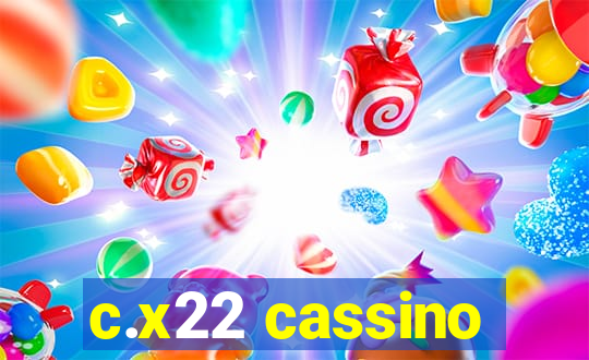 c.x22 cassino