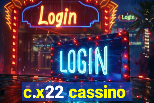 c.x22 cassino