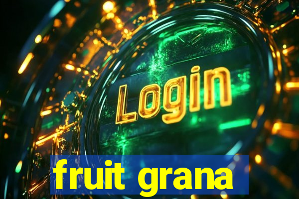 fruit grana