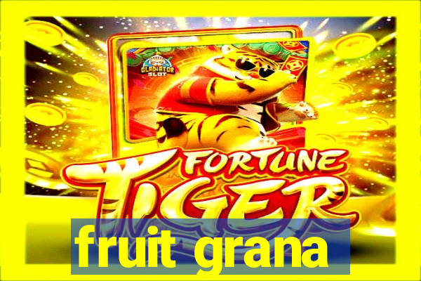 fruit grana