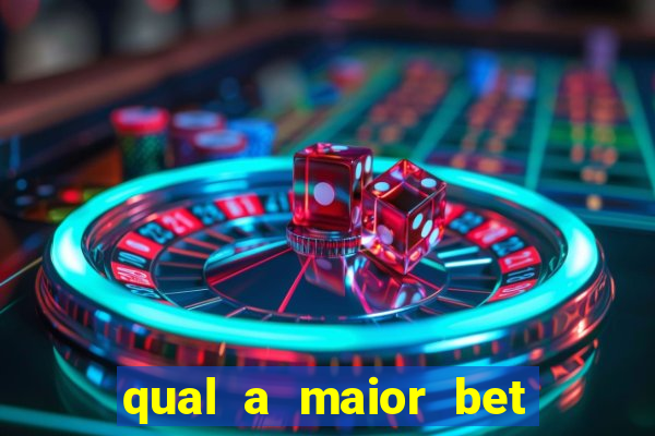 qual a maior bet do brasil