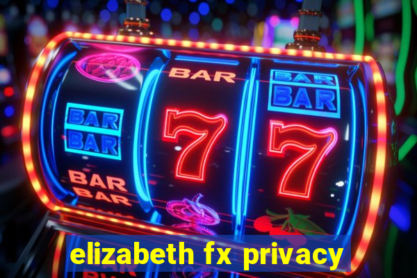 elizabeth fx privacy