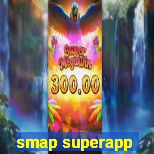 smap superapp