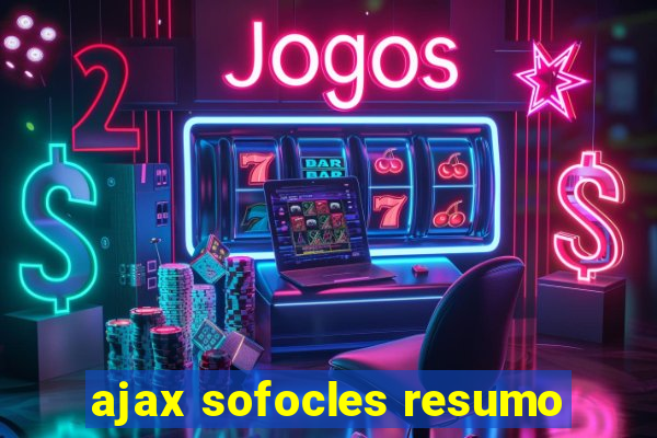 ajax sofocles resumo