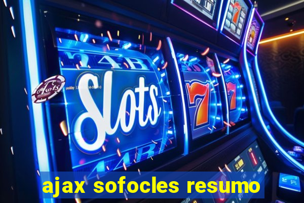 ajax sofocles resumo