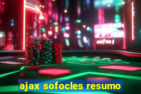 ajax sofocles resumo