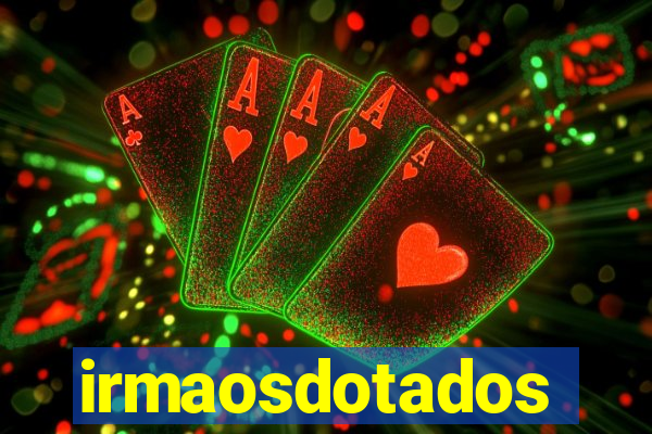 irmaosdotados