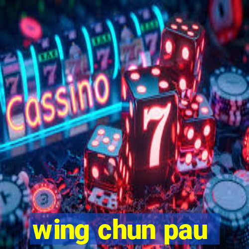 wing chun pau