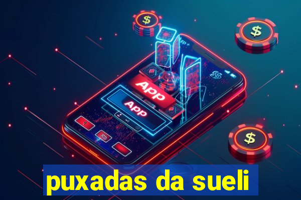 puxadas da sueli