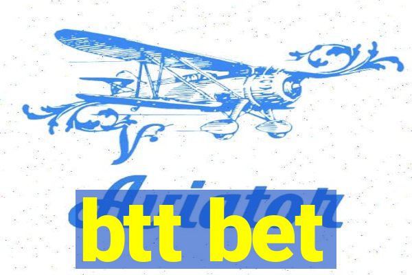 btt bet