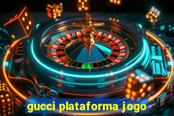 gucci plataforma jogo