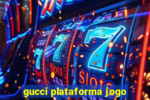 gucci plataforma jogo