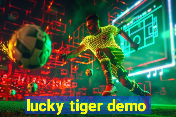 lucky tiger demo