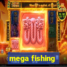 mega fishing