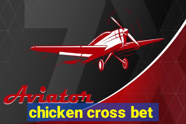 chicken cross bet