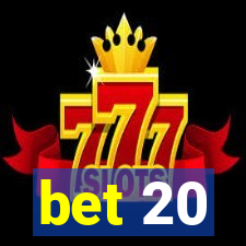 bet 20