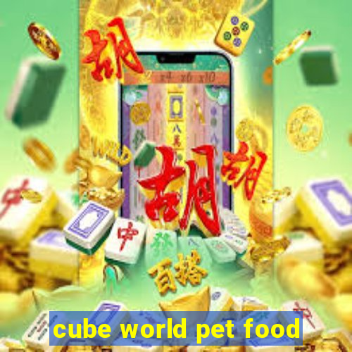 cube world pet food