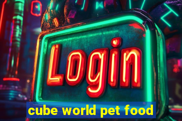 cube world pet food