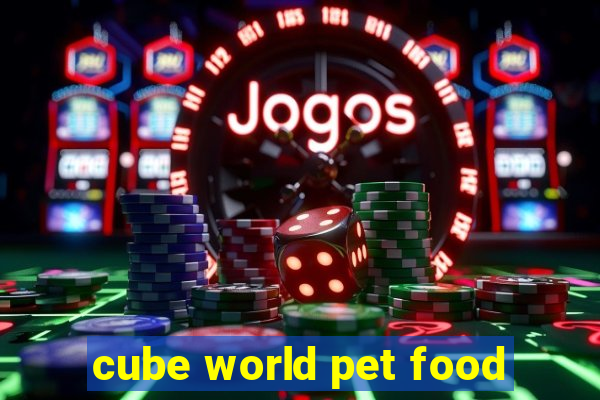 cube world pet food