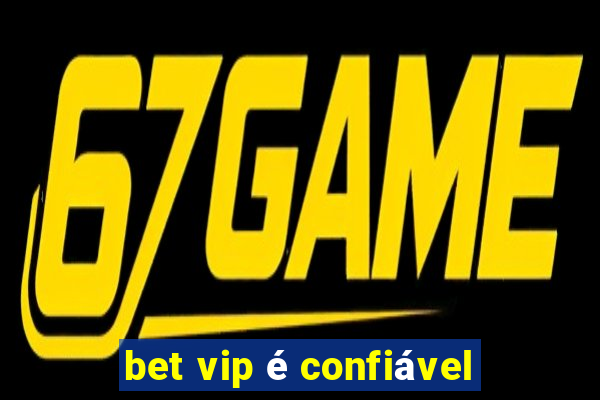 bet vip é confiável