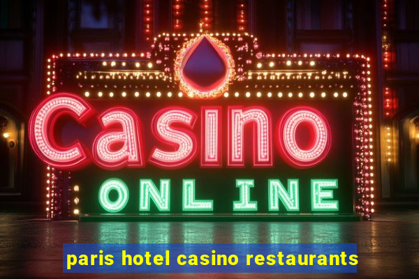 paris hotel casino restaurants