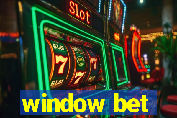 window bet