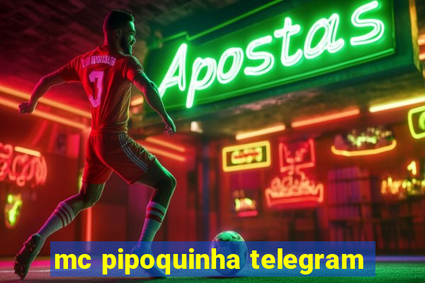 mc pipoquinha telegram