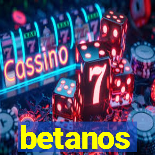 betanos