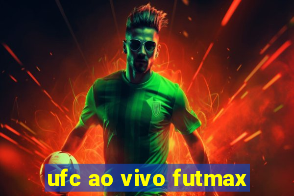 ufc ao vivo futmax