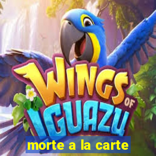 morte a la carte