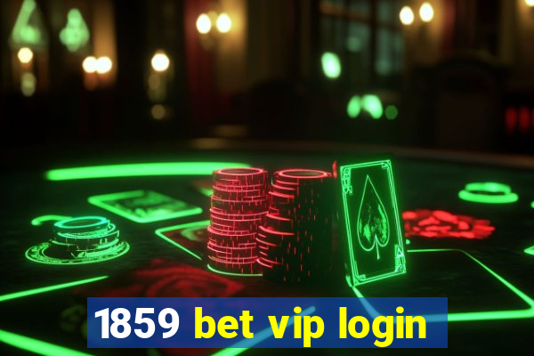 1859 bet vip login