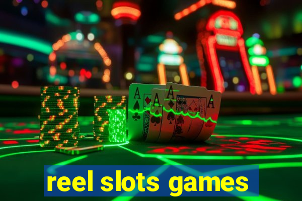 reel slots games