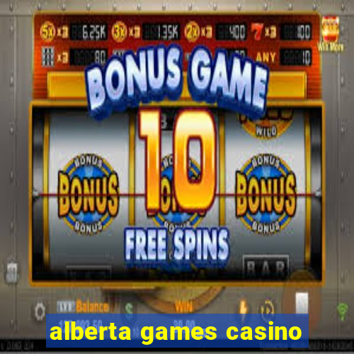 alberta games casino