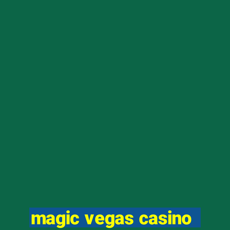 magic vegas casino