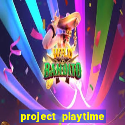 project playtime mobile beta