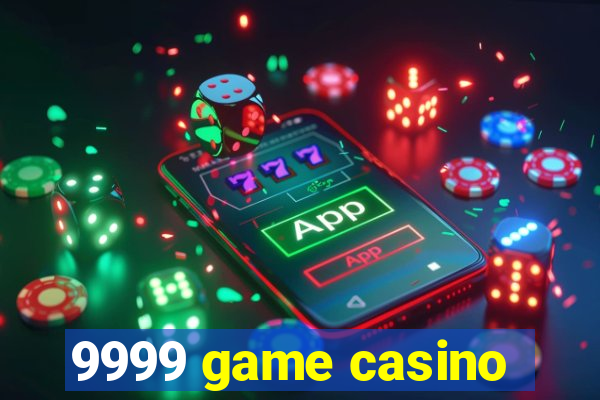 9999 game casino